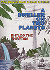 A DWELLER ON TWO PLANETS